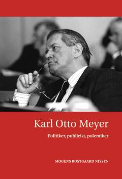 Karl Otto Meyer : politiker, publicist, polemiker