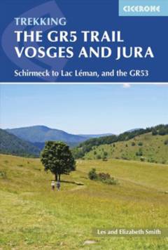 The GR5 Trail - Vosges and Jura : Schirmeck to Lac Léman and the GR53