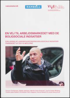 En vej til arbejdsmarkedet med de boligsociale indsatser : evaluering af Landsbyggefondens boligsociale indsatser finansieret af 2011-14-midlerne