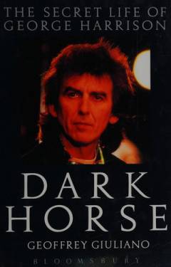 Dark horse : the secret life of George Harrison