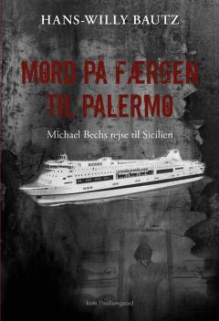 Mord på færgen til Palermo : Michael Bechs rejse til Sicilien
