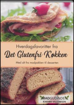 Hverdagsfavoritter fra det glutenfri køkken : med alt fra madpakken til desserten