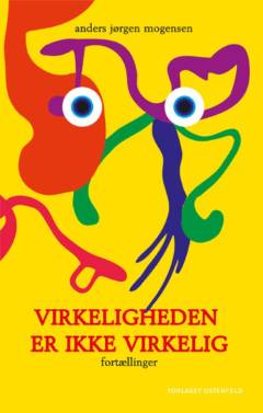 Virkeligheden er ikke virkelig : fortællinger