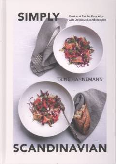 Simply Scandinavian : cook and eat the easy way, with simple and satisfying Scandi recipes