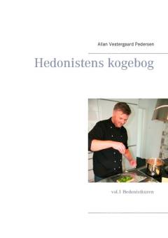 Hedonistens kogebog. Vol. 1 : Hedonistkuren
