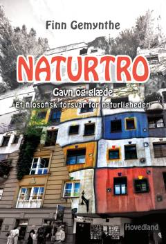 Naturtro : gavn og glæde : et filosofisk forsvar for naturligheden