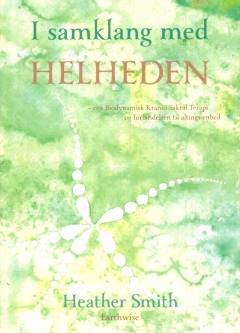 I samklang med helheden - om biodynamisk kranio-sakral terapi og forbindelsen til altings enhed