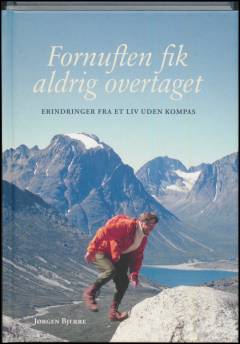 Fornuften fik aldrig overtaget : erindringer fra et liv uden kompas