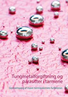 Tungmetalforgiftning og parasitter i tarmene : gennemgang af mave-tarmsystemts funktioner