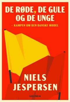 De røde, de gule og de unge : kampen om den danske model