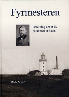 Fyrmesteren : beretning om et liv på kanten af havet : Chr. Heering 1843-1905