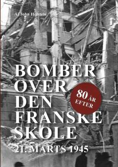 Bomber over Den Franske Skole 21. marts 1945 : 80 år efter
