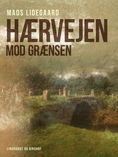 Hærvejen mod grænsen : fra Vojens til Padborg