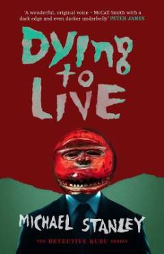 Dying to Live : a Detective Kubu mystery