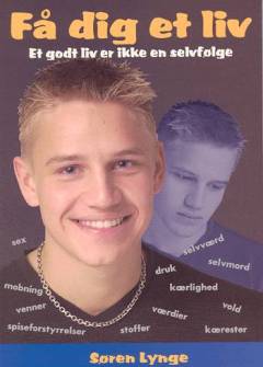 Få dig et liv : et godt liv, er ikke en selvfølge