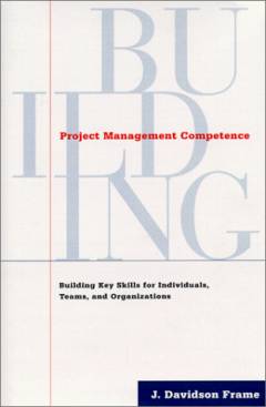 Project management competence : building key skills for individuals, teams, and organizations