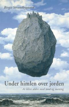 Under himlen over jorden : at blive ældre med mod og mening
