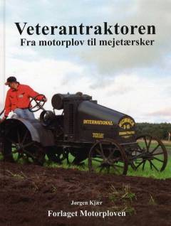Veterantraktoren : fra motorplov til mejetærsker