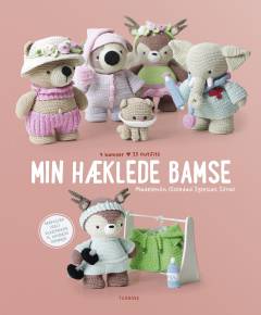 Min hæklede bamse : 4 bamser, 25 outfits