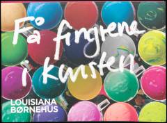 Få fingrene i kunsten : Louisiana børnehus