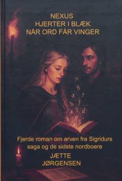 Nexus - hjerter i blæk, når ord får vinger : fjerde roman om arven fra Sigurdurs saga og de sidste nordboere