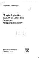 Morphologization : studies in Latin and Romance morphophonology