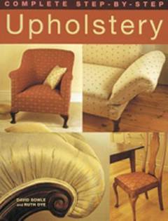 Upholstery : complete step-by-step