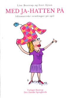 Med ja-hatten på : idiomatiske vendinger på spil