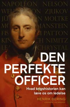 Den perfekte officer : hvad krigshistorien kan lære os om ledelse
