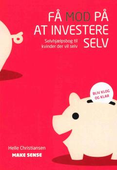 Få mod på at investere selv : selvhjælpsbog til kvinder der vil selv
