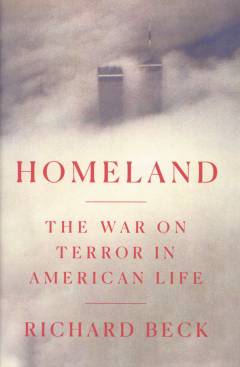 Homeland : the war on terror in American life