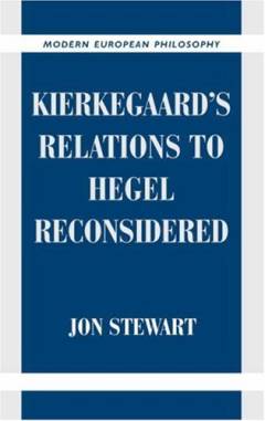 Kierkegaard's relations to Hegel reconsidered