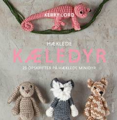 Hæklede kæledyr : 25 opskrifter på hæklede minidyr