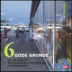 6 gode grunde til at bruge bygningskulturarven i kommunen