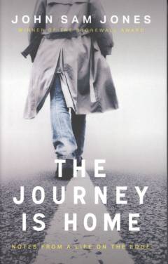 The journey is home : notes from a life on the edge