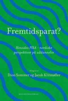 Fremtidsparat? : hinsides PISA - nordiske perspektiver på uddannelse