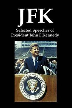 JFK : selected speeches of president John F. Kennedy