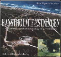 Hanstholm-fæstningen : Nordeuropas største fæstningsanlæg fra 2. verdenskrig