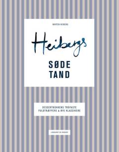 Heibergs søde tand : dessertkokkens trofaste fuldtræffere og nye klassikere