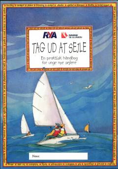 Tag ud at sejle : en praktisk håndbog for unge nye sejlere
