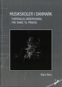 Musikskoler i Danmark : tværfagligt samarbejde - fra tanke til praksis