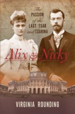 Alix & Nicky : the passion of the last tsar and tsarina
