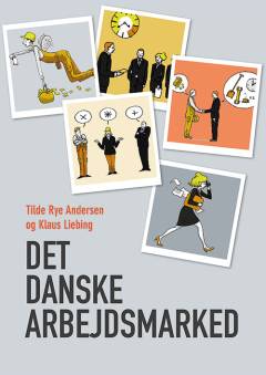 Det danske arbejdsmarked : en grundbog om arbejdspladser og økonomisk politik