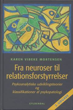 Fra neuroser til relationsforstyrrelser : psykoanalytiske udviklingsteorier og klassifikationer af psykopatologi