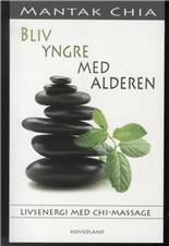Bliv yngre med alderen : livsenergi med chi-massage