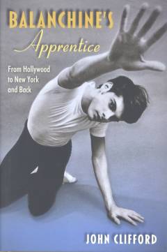 Balanchine's apprentice : from Hollywood to New York and back