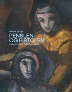 Penslen og pistolen : maleren Jens Adolf Jerichau