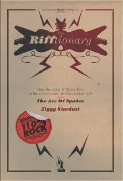 The rifftionary : one hundred & thirty-two of the world's most famous guitar riffs from The ace of spades to Ziggy Stardust