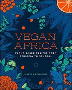 Vegan Africa : plant-based recipes from Ethiopia to Senegal