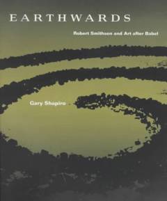 Earthwards : Robert Smithson and art after Babel